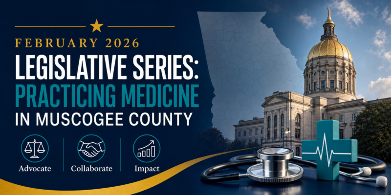 February 2026 Legislative Series: Practicing Medicine in Muscogee County
